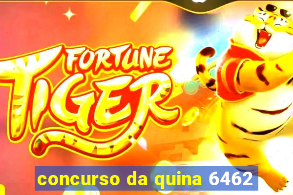 concurso da quina 6462